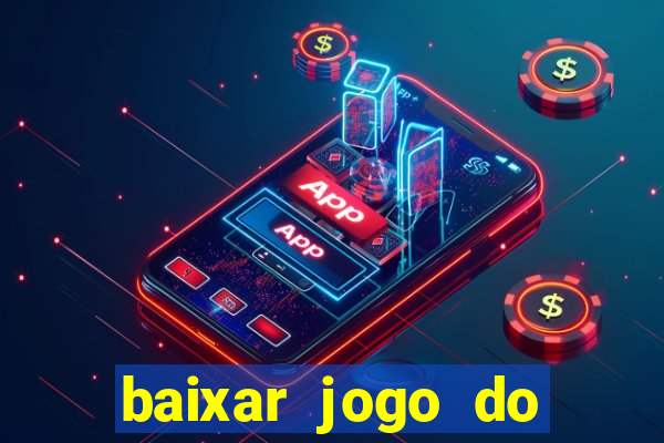 baixar jogo do tigrinho oficial